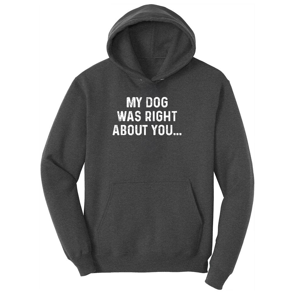 My Dog was Right About You Ladies Hoodie - Dark Heather Grey