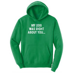 My Dog was Right About You Ladies Hoodie - Kelly Green
