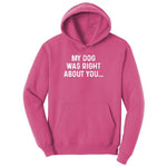 My Dog was Right About You Ladies Hoodie - Sangria