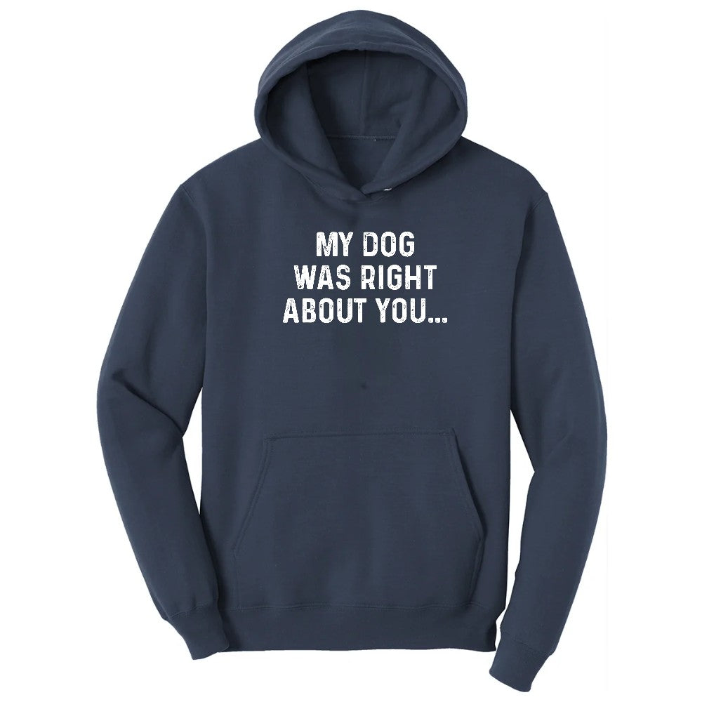 My Dog was Right About You Hoodie - Navy
