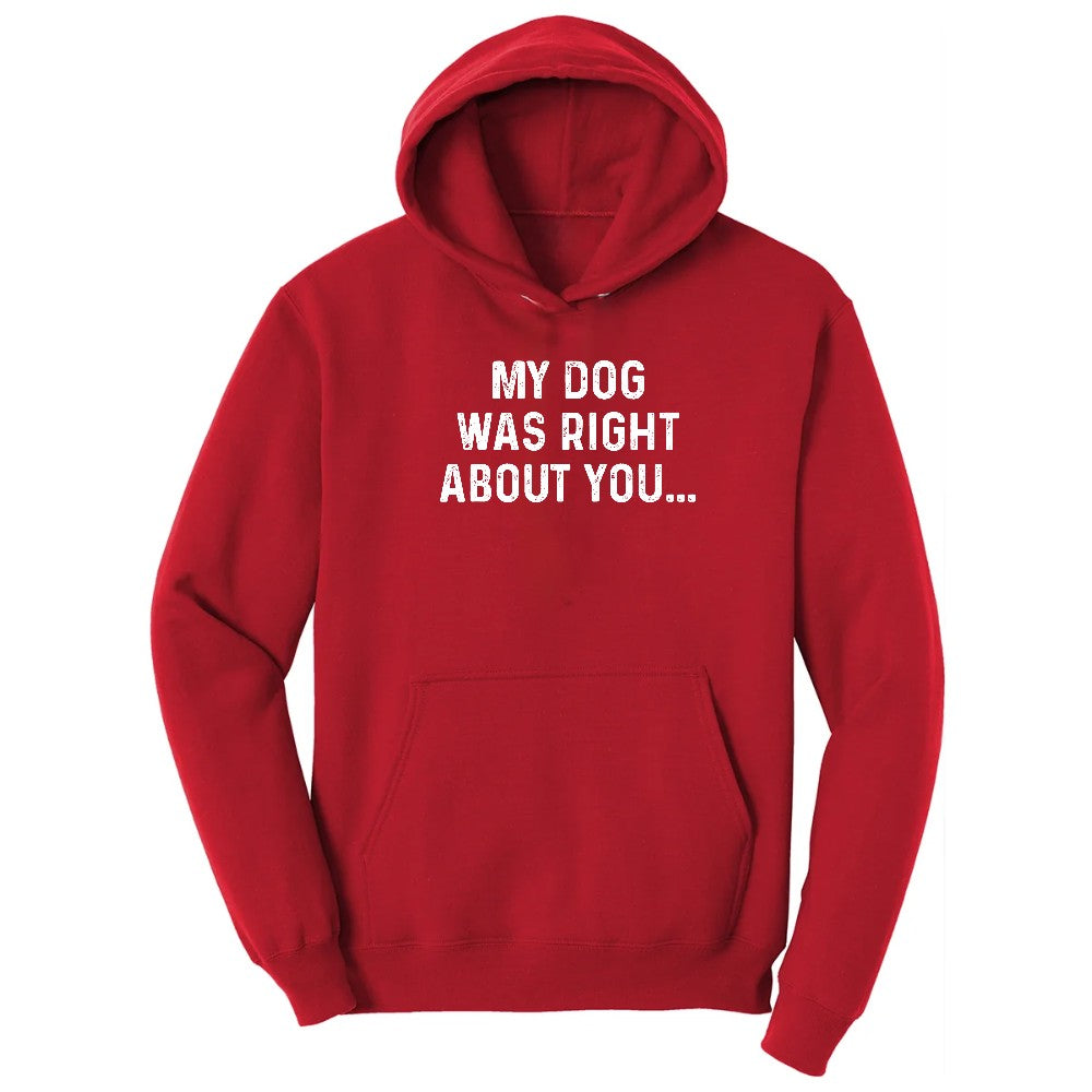 My Dog was Right About You Hoodie - Red