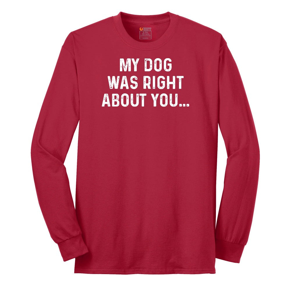 My Dog was Right About You Long Sleeve Tee - Red
