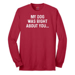 My Dog was Right About You Long Sleeve Tee - Red