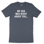 My Dog was Right About You Youth Short Sleeve Tee - Heather Navy