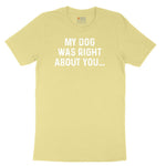 My Dog was Right About You Youth Short Sleeve Tee - Yellow