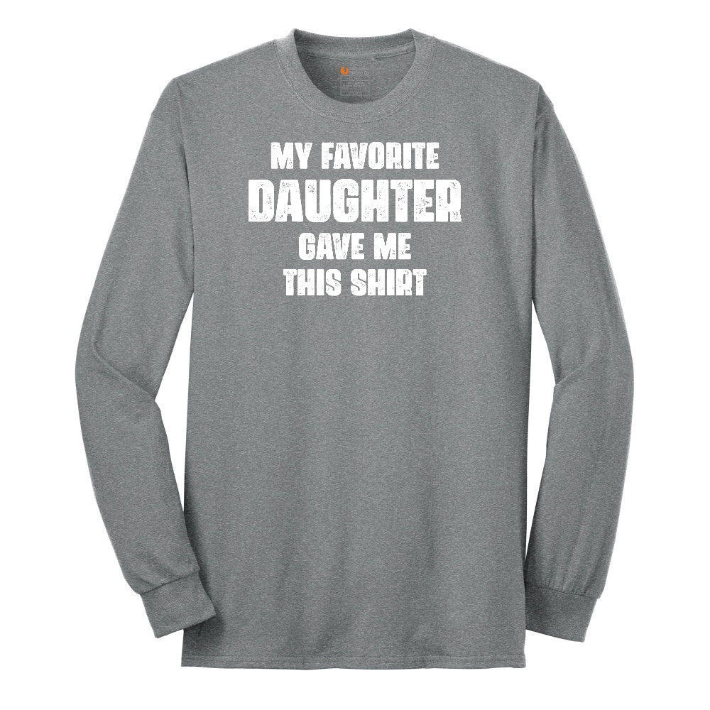 My Favorite Daughter Gave Me This Shirt Long Sleeve Tee - Athletic Grey