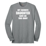 My Favorite Daughter Gave Me This Shirt Long Sleeve Tee - Athletic Grey