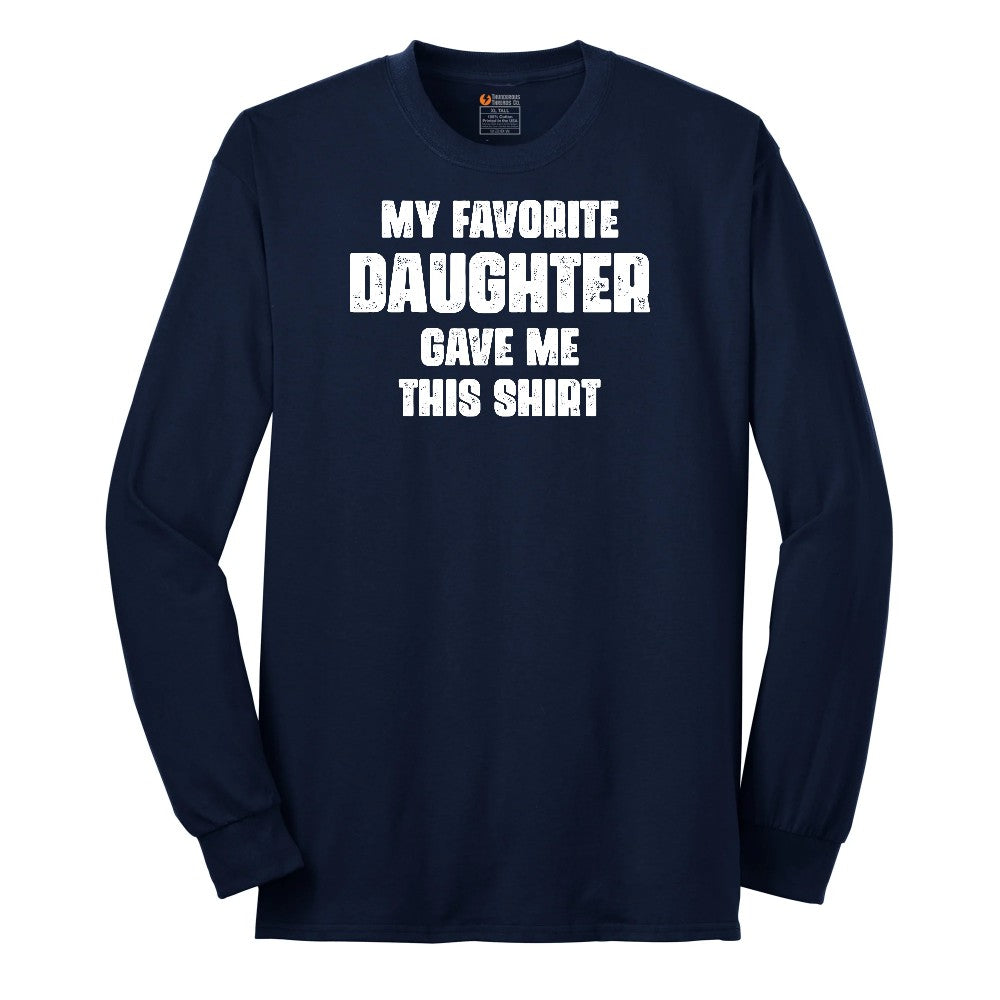 My Favorite Daughter Gave Me This Shirt Long Sleeve Tee - Navy