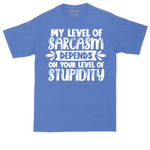 My Level of Sarcasm Depends on Your Level of Stupidity tall t-shirt for men in Heather Royal