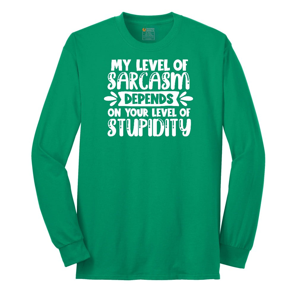 My Level of Sarcasm Depends on Your Level of Stupidity Long Sleeve Tee - Kelly Green