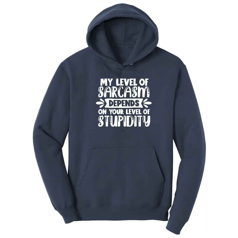 My Level of Sarcasm Depends on Your Level of Stupidity - Mens & Ladies T-Shirt Hoodie - Navy