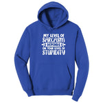My Level of Sarcasm Depends on Your Level of Stupidity - Mens & Ladies T-Shirt Hoodie - True Royal