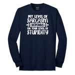 My Level of Sarcasm Depends on Your Level of Stupidity - Mens & Ladies T-Shirt Long Sleeve Tee - Navy