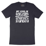 My Level of Sarcasm Depends on Your Level of Stupidity - Mens & Ladies T-Shirt Short Sleeve Tee - Deep Navy
