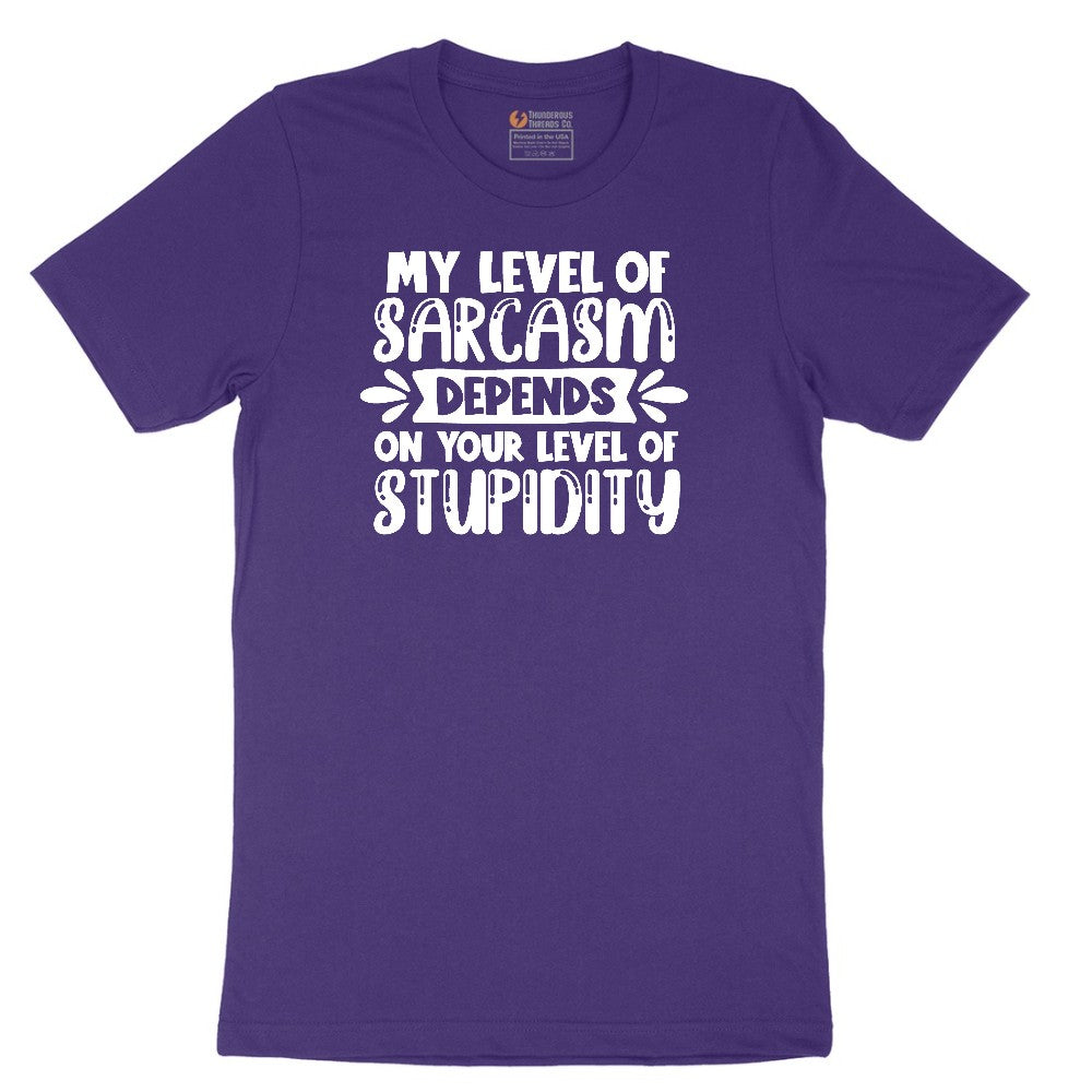 My Level of Sarcasm Depends on Your Level of Stupidity - Mens & Ladies T-Shirt Short Sleeve Tee - Team Purple
