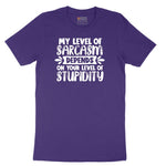 My Level of Sarcasm Depends on Your Level of Stupidity - Mens & Ladies T-Shirt Short Sleeve Tee - Team Purple