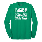 My Level of Sarcasm - Mens & Ladies T-Shirt Long Sleeve Tee - Kelly Green