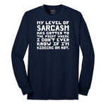My Level of Sarcasm - Mens & Ladies T-Shirt Long Sleeve Tee - Navy