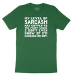 My Level of Sarcasm - Mens & Ladies T-Shirt Short Sleeve Tee - Athletic Kelly