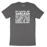 My Level of Sarcasm - Mens & Ladies T-Shirt Short Sleeve Tee - Dark Heather Grey