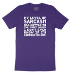 My Level of Sarcasm - Mens & Ladies T-Shirt Short Sleeve Tee - Team Purple