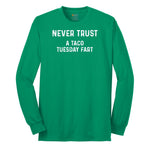 Never Trust a Taco Tuesday Fart Long Sleeve Tee - Kelly Green