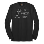 No Concert Today Long Sleeve Tee - Jet Black