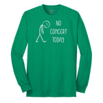 No Concert Today Long Sleeve Tee - Kelly Green