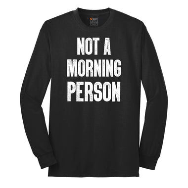 Not a Morning Person Long Sleeve Tee - Jet Black