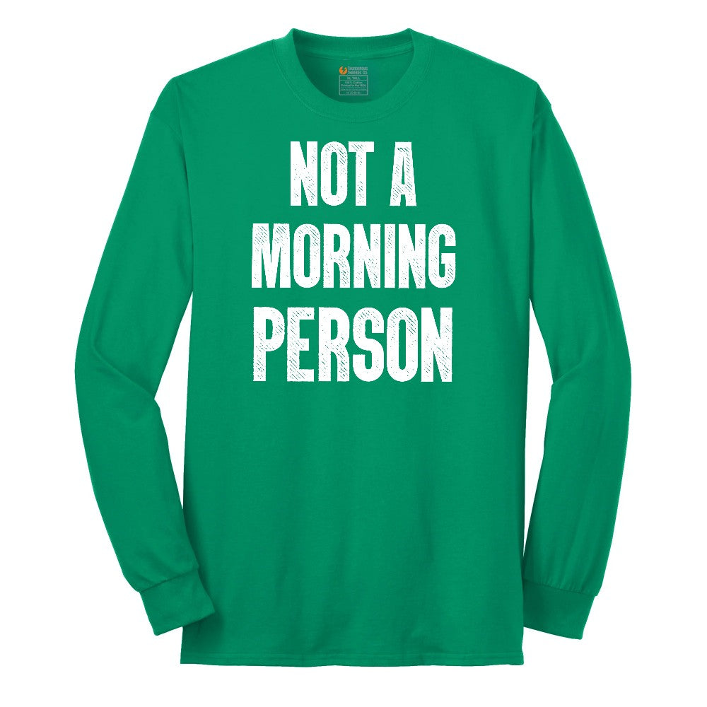 Not a Morning Person Long Sleeve Tee - Kelly Green