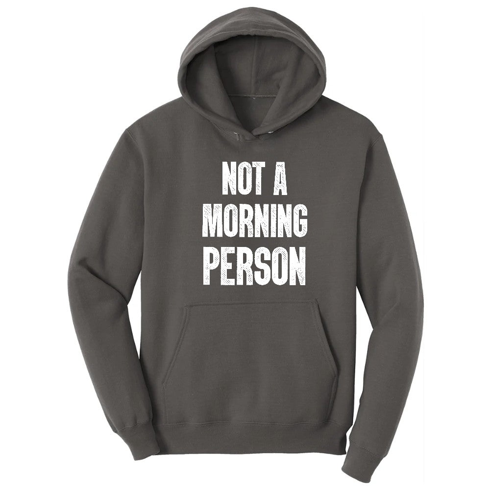 Not a Morning Person - Mens & Ladies T-Shirt Hoodie - Charcoal