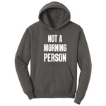 Not a Morning Person - Mens & Ladies T-Shirt Hoodie - Charcoal