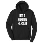 Not a Morning Person - Mens & Ladies T-Shirt Hoodie - Jet Black
