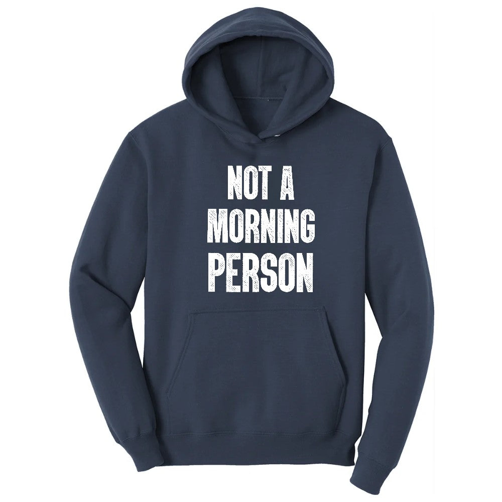 Not a Morning Person - Mens & Ladies T-Shirt Hoodie - Navy