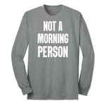 Not a Morning Person - Mens & Ladies T-Shirt Long Sleeve Tee - Athletic Grey
