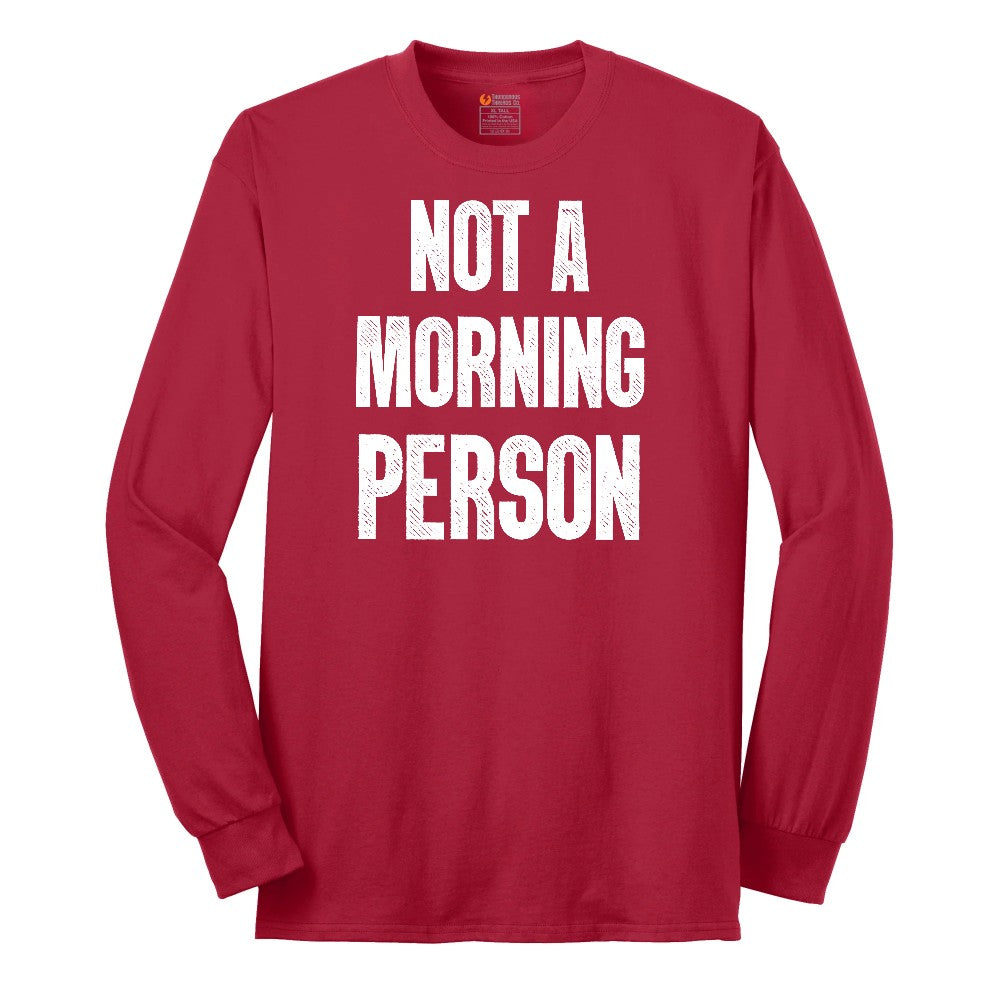Not a Morning Person - Mens & Ladies T-Shirt Long Sleeve Tee - Red