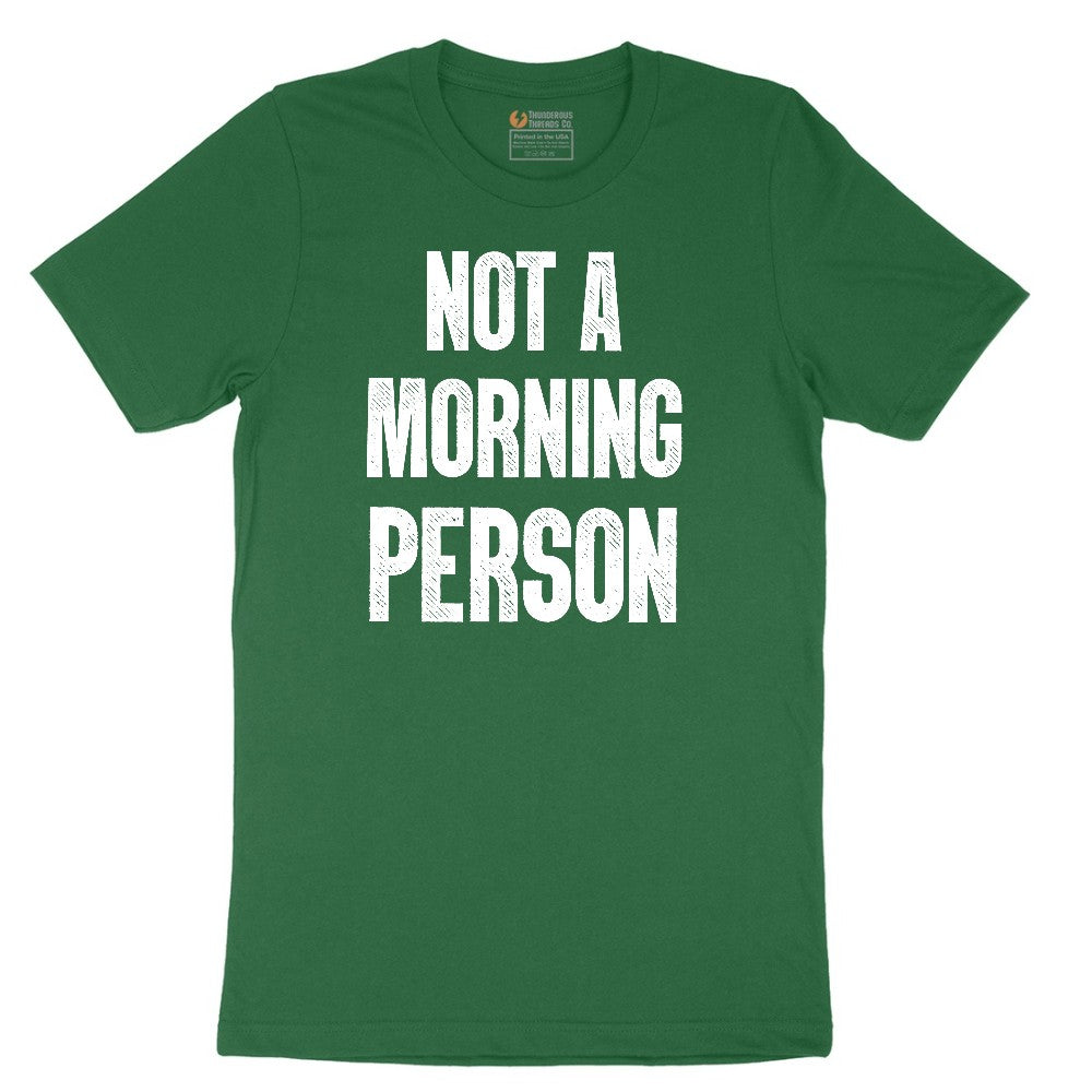 Not a Morning Person - Mens & Ladies T-Shirt Short Sleeve Tee - Athletic Kelly