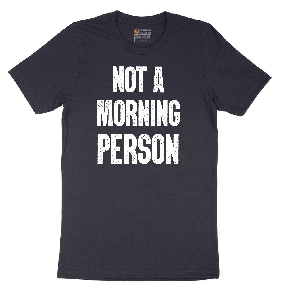 Not a Morning Person - Mens & Ladies T-Shirt Short Sleeve Tee - Deep Navy
