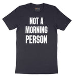 Not a Morning Person - Mens & Ladies T-Shirt Short Sleeve Tee - Deep Navy