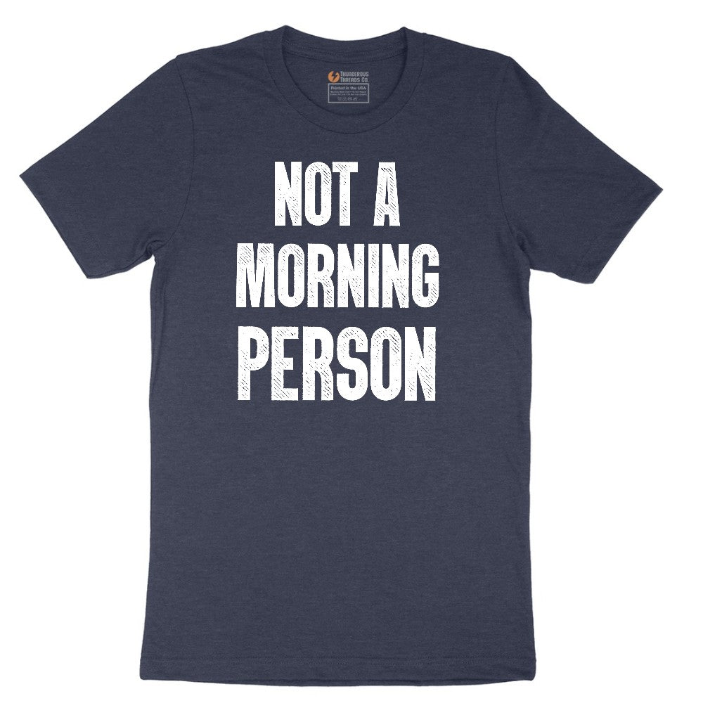 Not a Morning Person - Mens & Ladies T-Shirt Short Sleeve Tee - Heather Navy
