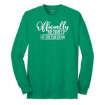 Officially Retired Let the Fun Begin Long Sleeve Tee - Kelly Green