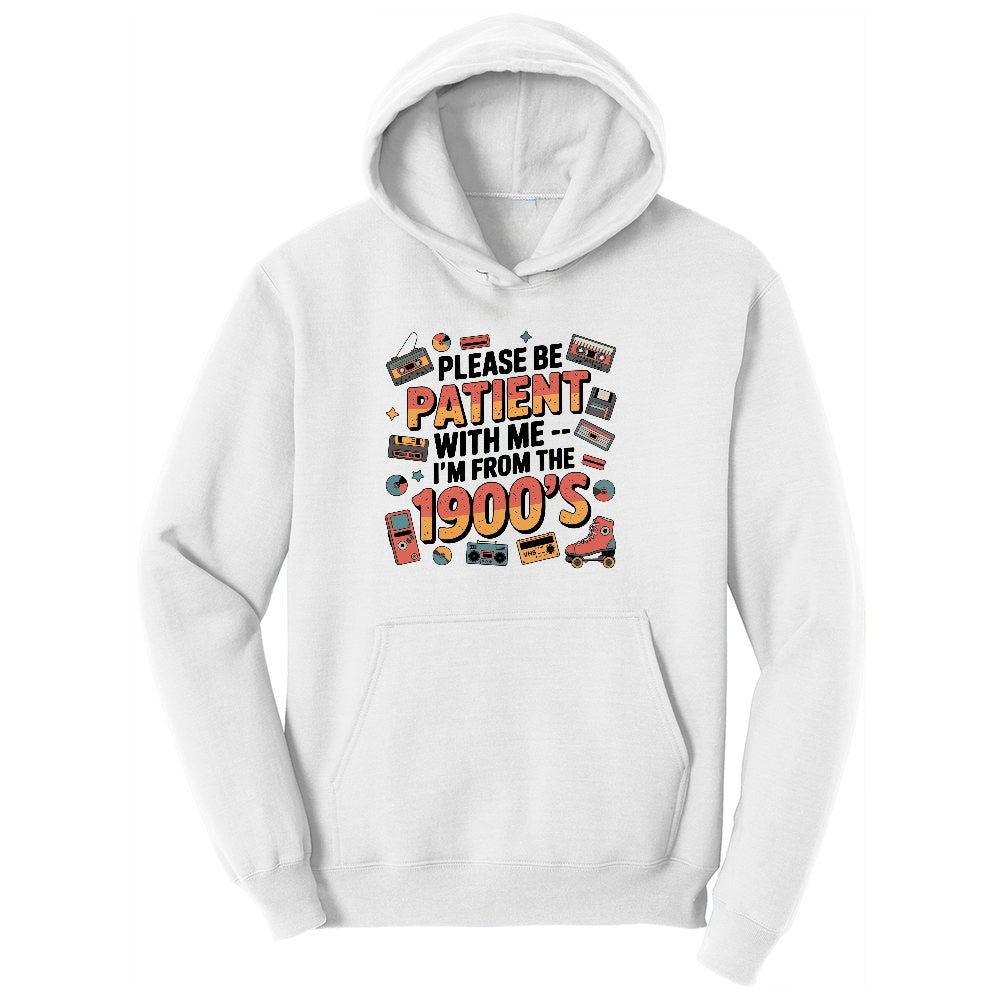 Please Be Patient with Me I'm from the 1900s Ladies Hoodie - White
