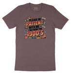 Please Be Patient with Me I'm from the 1900s Ladies Short Sleeve Tee - Sangria Blackout