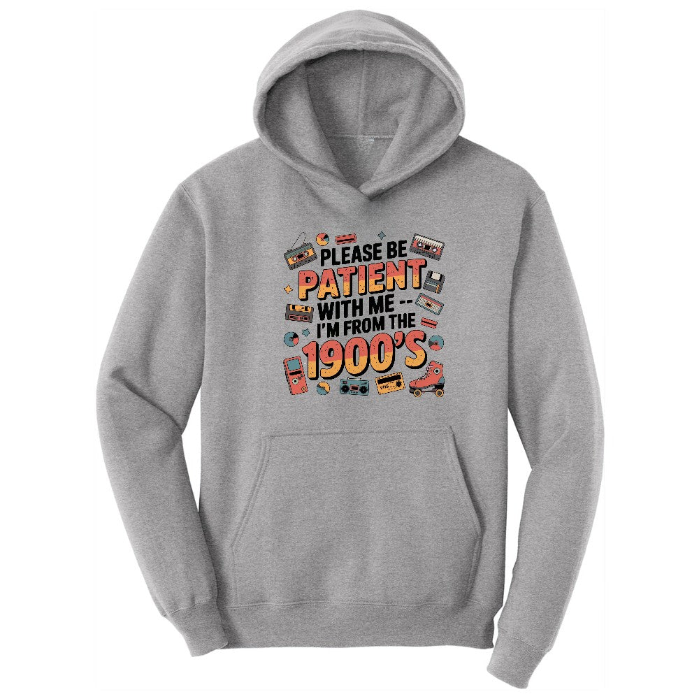 Please Be Patient with Me I'm from the 1900s - Mens & Ladies T-Shirt Hoodie - Athletic Heather