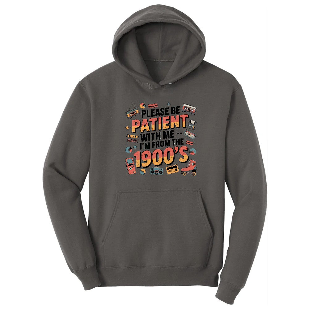 Please Be Patient with Me I'm from the 1900s - Mens & Ladies T-Shirt Hoodie - Charcoal