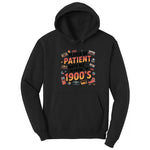 Please Be Patient with Me I'm from the 1900s - Mens & Ladies T-Shirt Hoodie - Jet Black