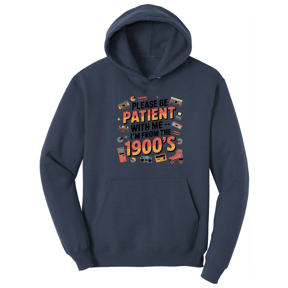 Please Be Patient with Me I'm from the 1900s - Mens & Ladies T-Shirt Hoodie - Navy