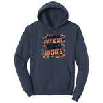 Please Be Patient with Me I'm from the 1900s - Mens & Ladies T-Shirt Hoodie - Navy