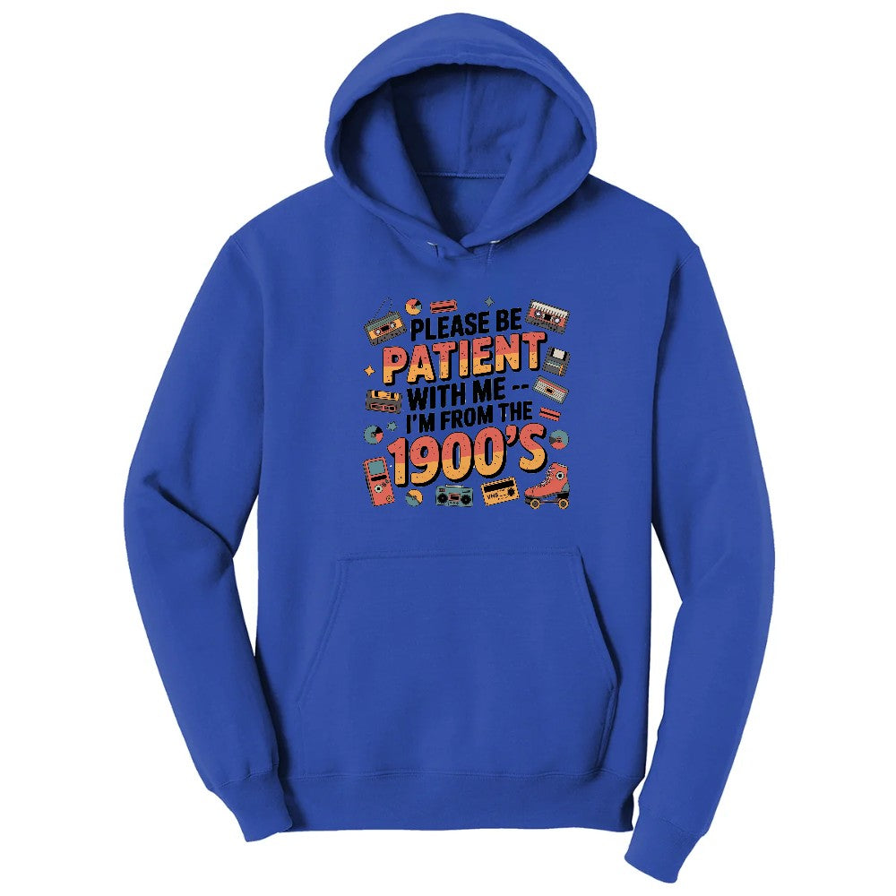 Please Be Patient with Me I'm from the 1900s - Mens & Ladies T-Shirt Hoodie - True Royal