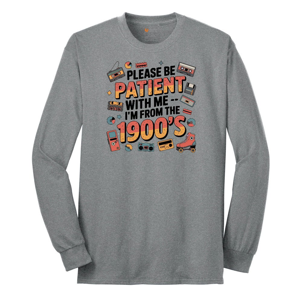 Please Be Patient with Me I'm from the 1900s - Mens & Ladies T-Shirt Long Sleeve Tee - Athletic Grey